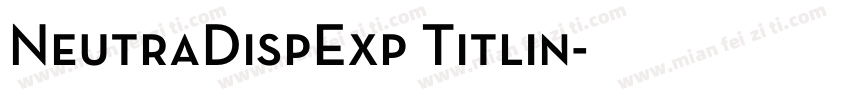 NeutraDispExp Titlin字体转换